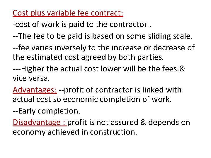 Cost plus variable fee contract: -cost of work is paid to the contractor. --The