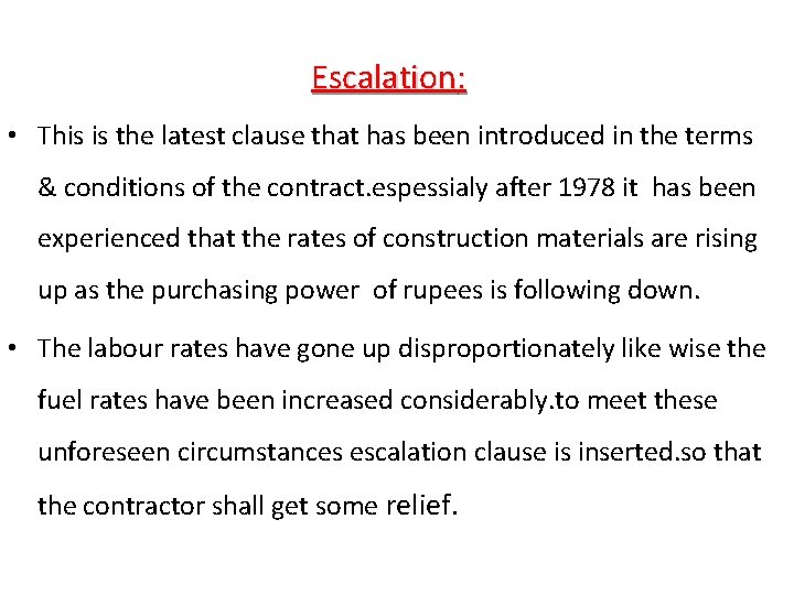 Escalation: • This is the latest clause that has been introduced in the terms
