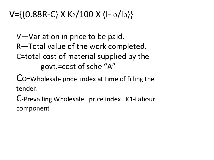 V={(0. 88 R-C) X K 2/100 X (I-IO/IO)} V—Variation in price to be paid.