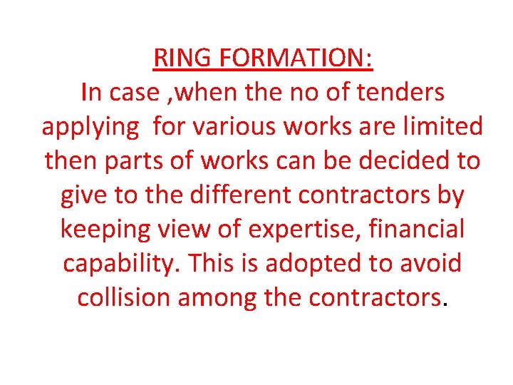 RING FORMATION: In case , when the no of tenders applying for various works