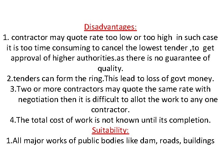 Disadvantages: 1. contractor may quote rate too low or too high in such case