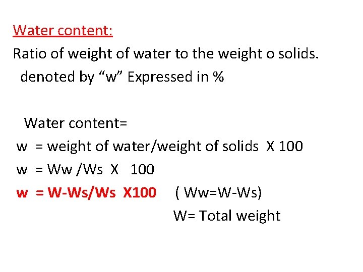 Water content: Ratio of weight of water to the weight o solids. denoted by