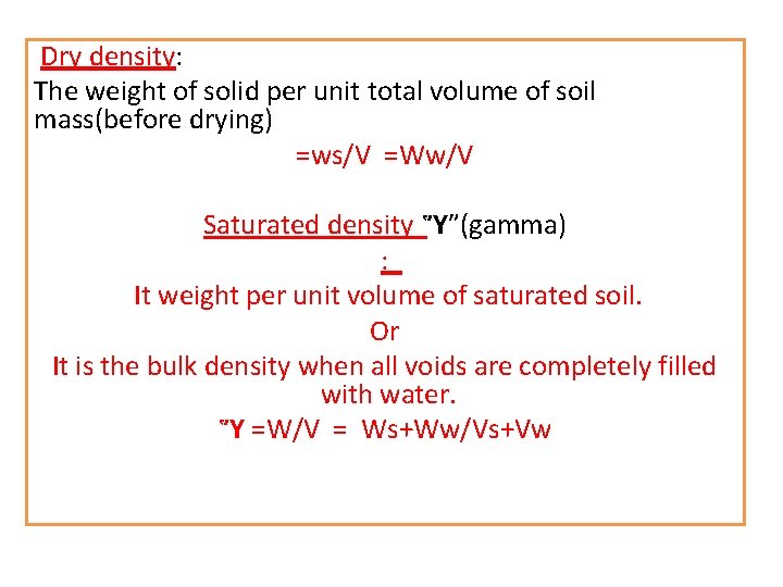 Dry density: The weight of solid per unit total volume of soil mass(before drying)