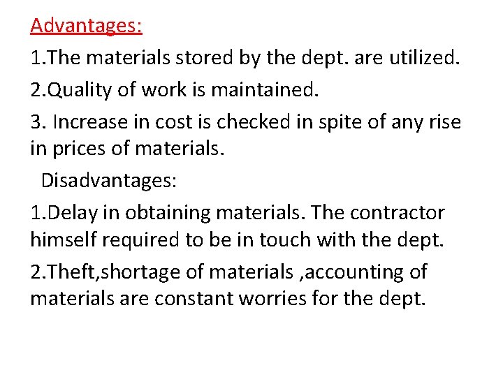 Advantages: 1. The materials stored by the dept. are utilized. 2. Quality of work