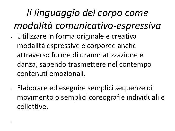 Il linguaggio del corpo come modalità comunicativo-espressiva • • • Utilizzare in forma originale