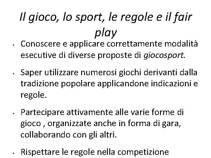 Il gioco, lo sport, le regole e il fair play • • Conoscere e