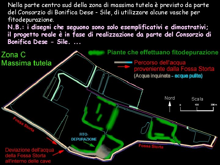 Nella parte centro sud della zona di massima tutela è previsto da parte del