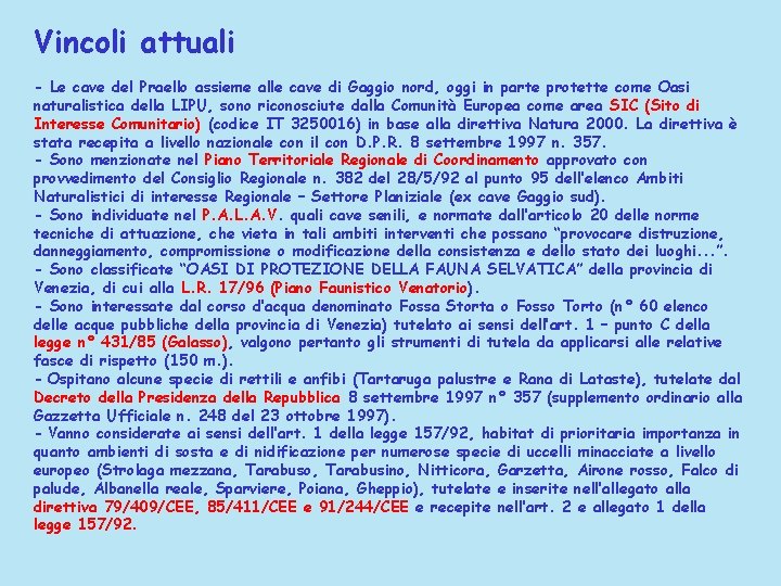 Vincoli attuali - Le cave del Praello assieme alle cave di Gaggio nord, oggi