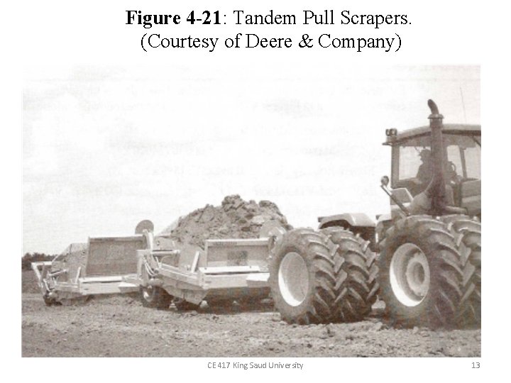 Figure 4 -21: Tandem Pull Scrapers. (Courtesy of Deere & Company) CE 417 King