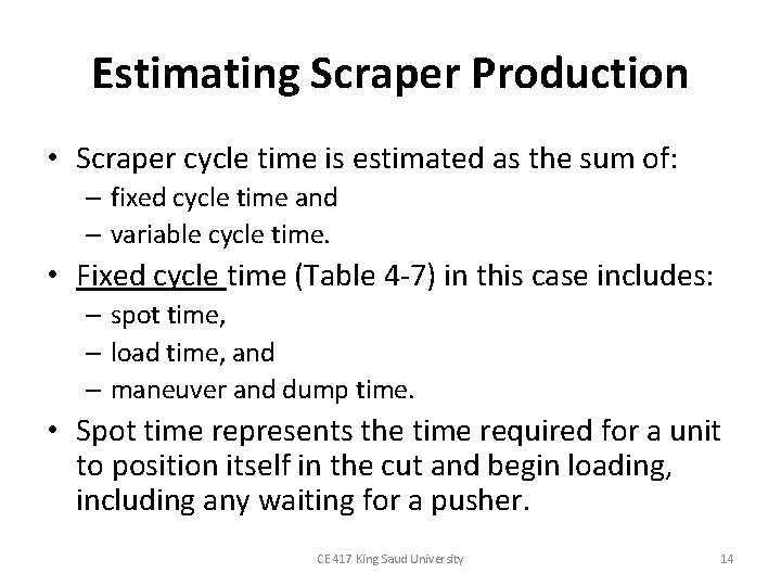 Estimating Scraper Production • Scraper cycle time is estimated as the sum of: –