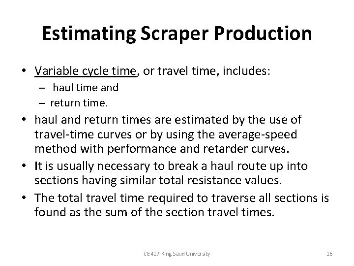 Estimating Scraper Production • Variable cycle time, or travel time, includes: – haul time