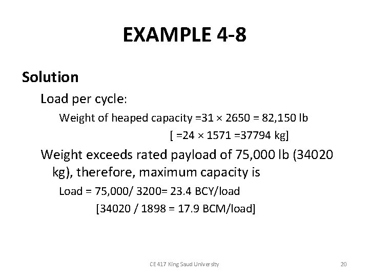 EXAMPLE 4 -8 Solution Load per cycle: Weight of heaped capacity =31 × 2650