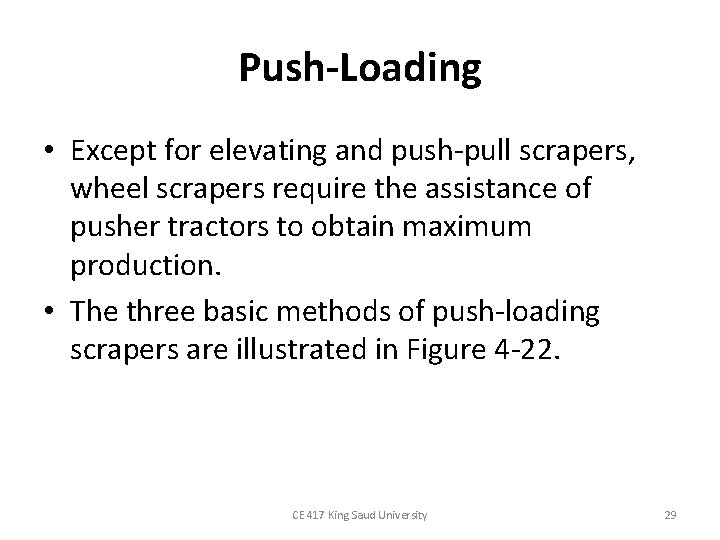 Push-Loading • Except for elevating and push-pull scrapers, wheel scrapers require the assistance of