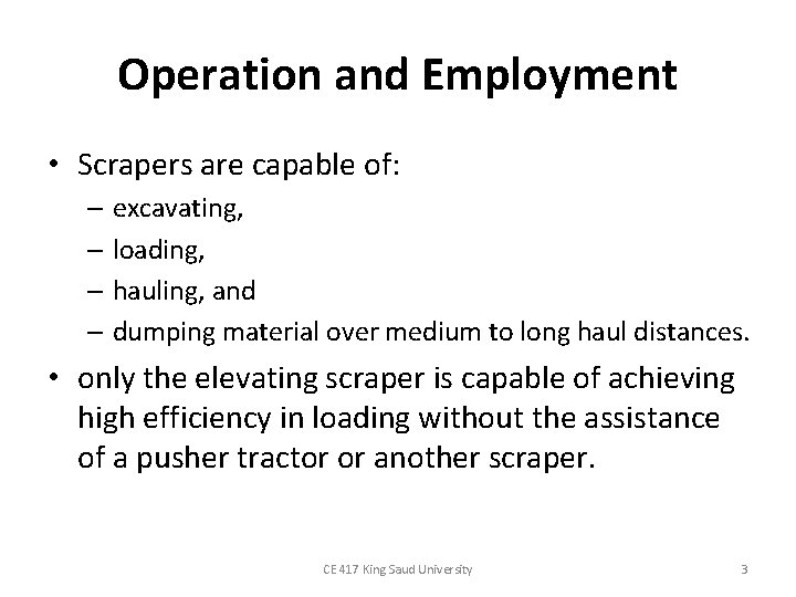 Operation and Employment • Scrapers are capable of: – excavating, – loading, – hauling,