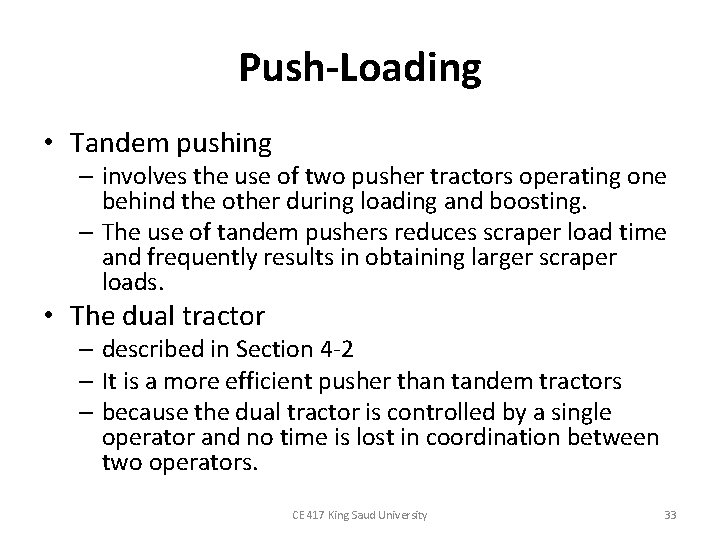 Push-Loading • Tandem pushing – involves the use of two pusher tractors operating one
