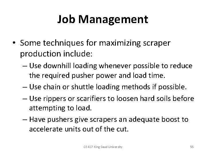 Job Management • Some techniques for maximizing scraper production include: – Use downhill loading