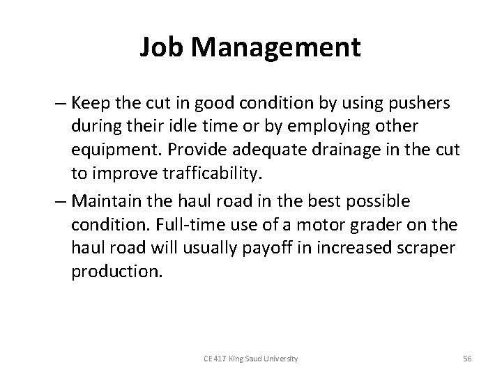 Job Management – Keep the cut in good condition by using pushers during their