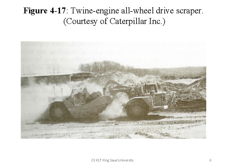 Figure 4 -17: Twine-engine all-wheel drive scraper. (Courtesy of Caterpillar Inc. ) CE 417