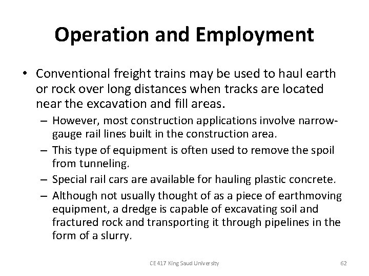 Operation and Employment • Conventional freight trains may be used to haul earth or