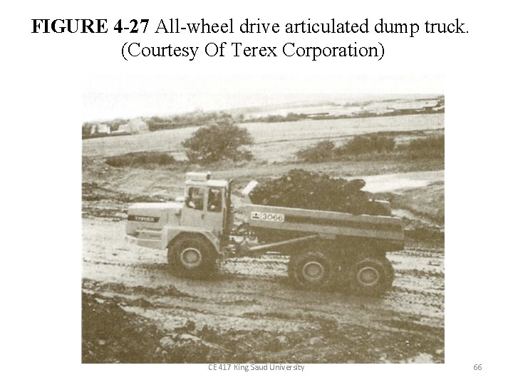 FIGURE 4 -27 All-wheel drive articulated dump truck. (Courtesy Of Terex Corporation) CE 417