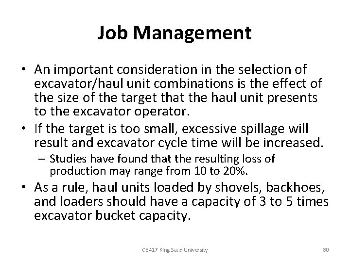Job Management • An important consideration in the selection of excavator/haul unit combinations is