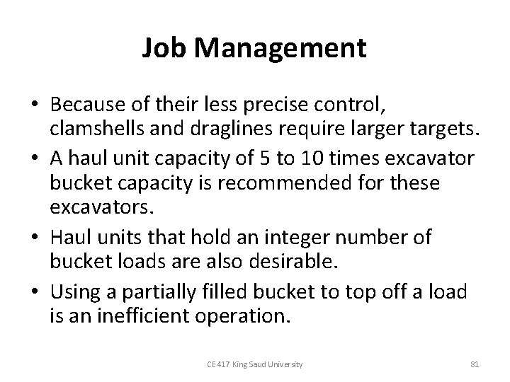 Job Management • Because of their less precise control, clamshells and draglines require larger