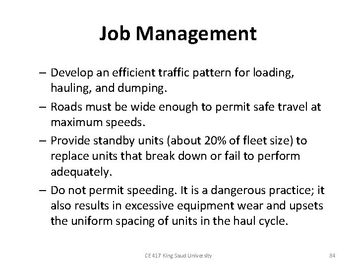 Job Management – Develop an efficient traffic pattern for loading, hauling, and dumping. –