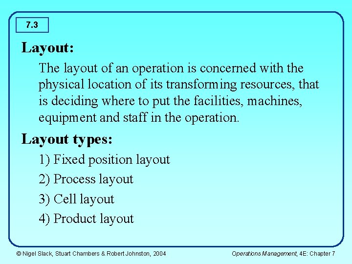 7. 3 Layout: The layout of an operation is concerned with the physical location