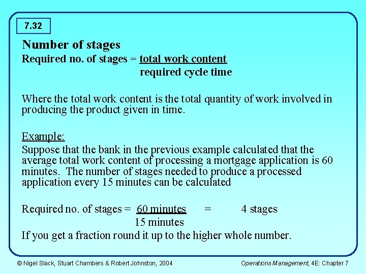7. 32 Number of stages Required no. of stages = total work content required