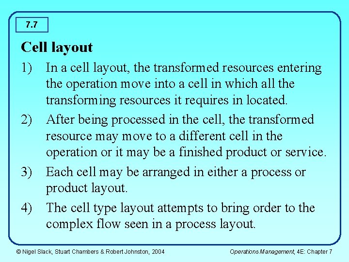 7. 7 Cell layout 1) In a cell layout, the transformed resources entering the
