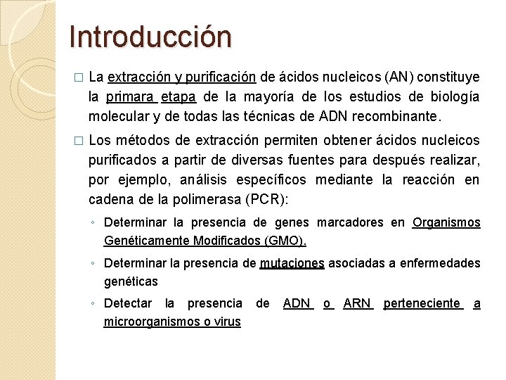 Introducción � La extracción y purificación de ácidos nucleicos (AN) constituye la primara etapa
