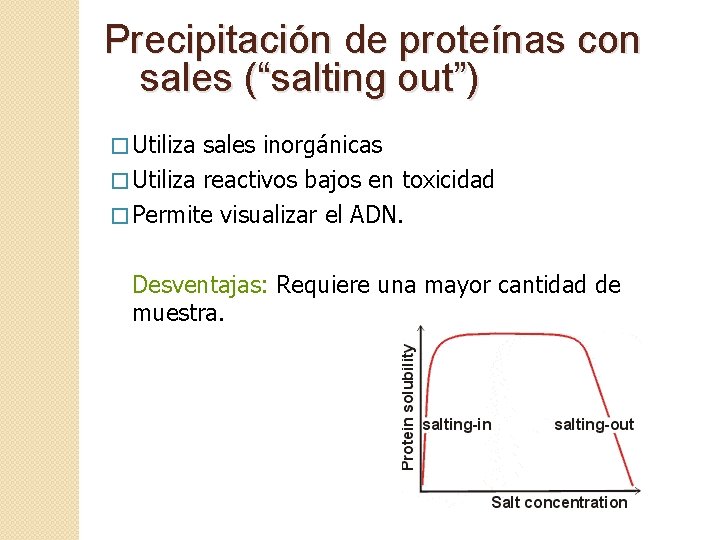 Precipitación de proteínas con sales (“salting out”) � Utiliza sales inorgánicas � Utiliza reactivos