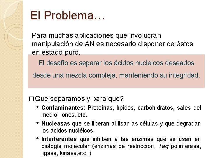 El Problema… Para muchas aplicaciones que involucran manipulación de AN es necesario disponer de