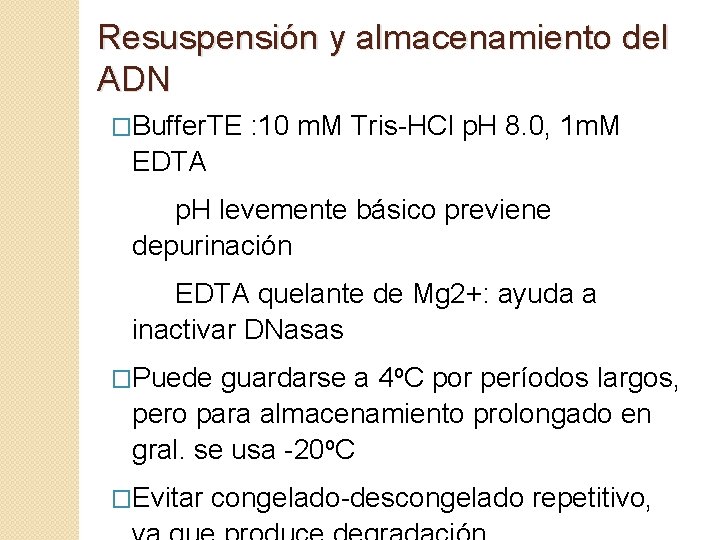 Resuspensión y almacenamiento del ADN �Buffer. TE : 10 m. M Tris-HCl p. H