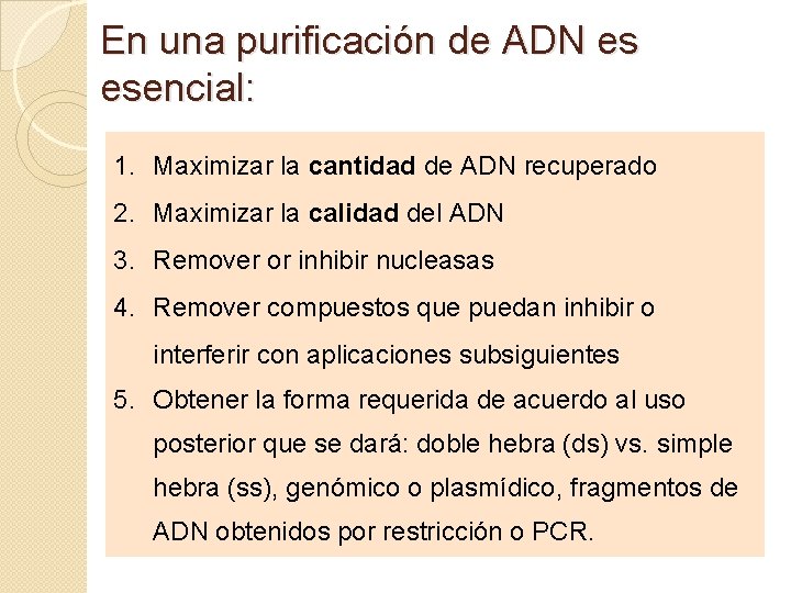 En una purificación de ADN es esencial: 1. Maximizar la cantidad de ADN recuperado
