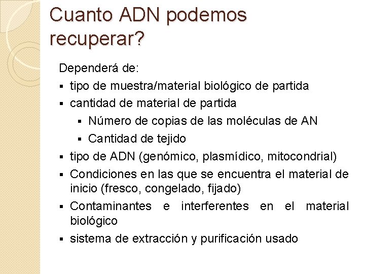 Cuanto ADN podemos recuperar? Dependerá de: § tipo de muestra/material biológico de partida §