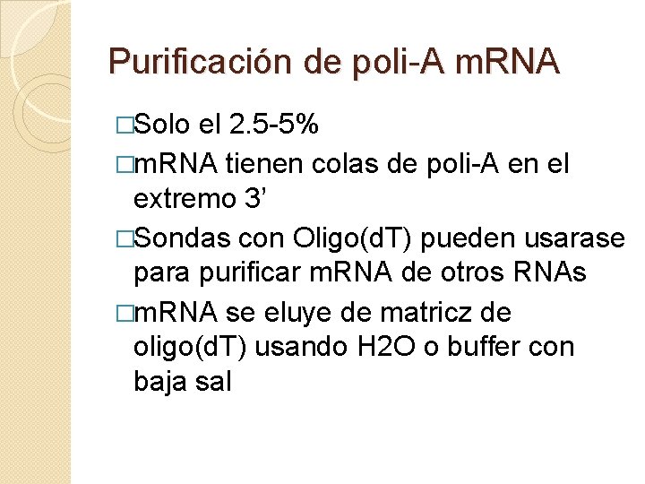 Purificación de poli-A m. RNA �Solo el 2. 5 -5% �m. RNA tienen colas