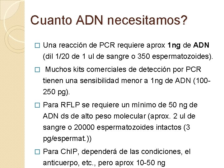 Cuanto ADN necesitamos? � Una reacción de PCR requiere aprox 1 ng de ADN