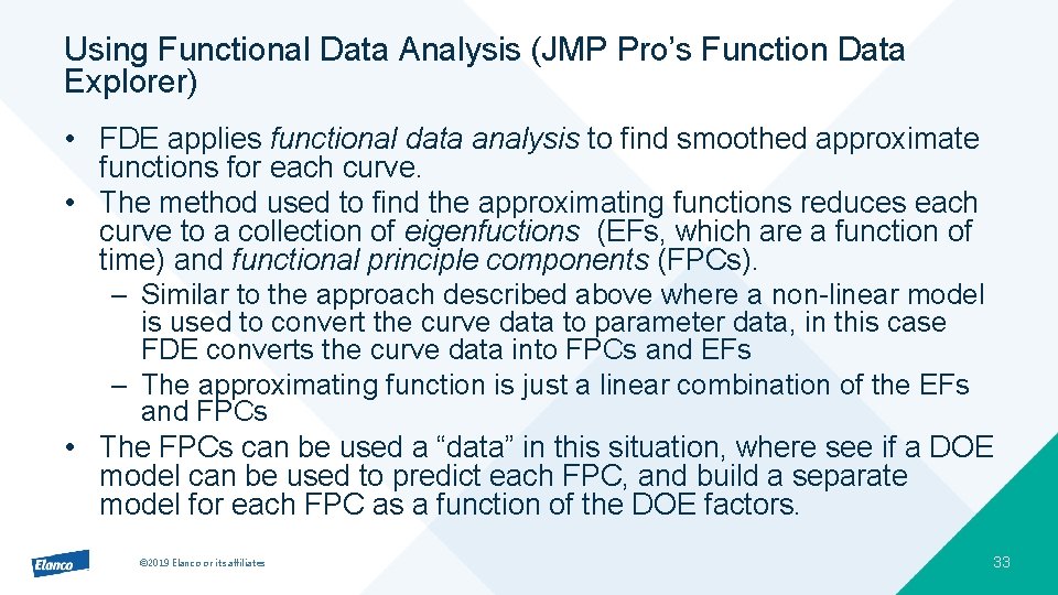 Using Functional Data Analysis (JMP Pro’s Function Data Explorer) • FDE applies functional data