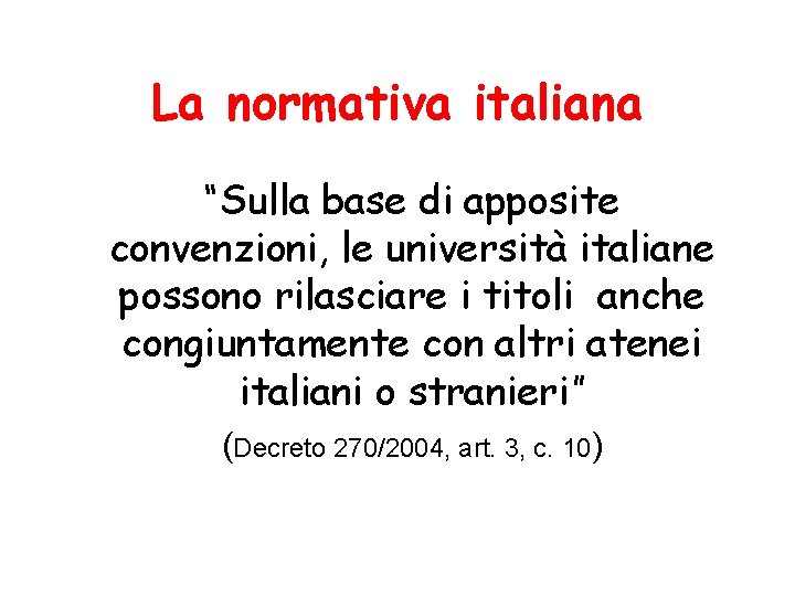 La normativa italiana “Sulla base di apposite convenzioni, le università italiane possono rilasciare i