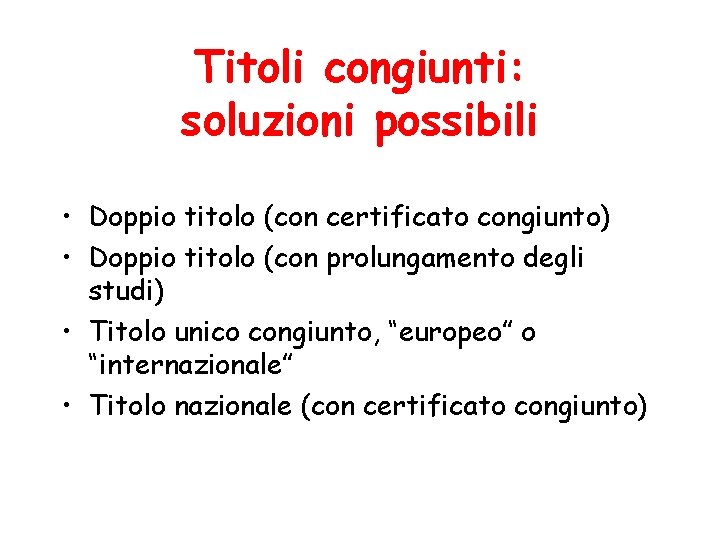 Titoli congiunti: soluzioni possibili • Doppio titolo (con certificato congiunto) • Doppio titolo (con