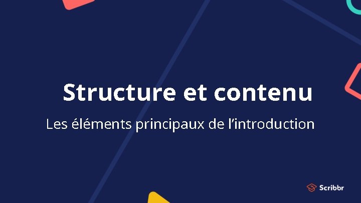 Structure et contenu Les éléments principaux de l’introduction 