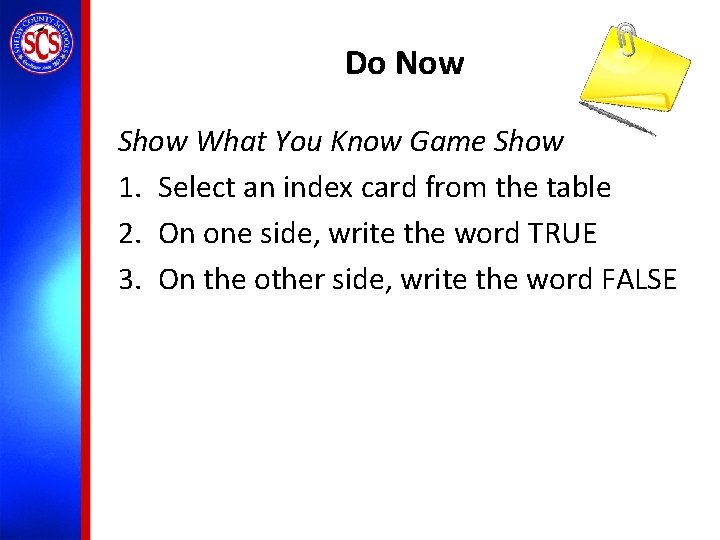 Do Now Show What You Know Game Show 1. Select an index card from