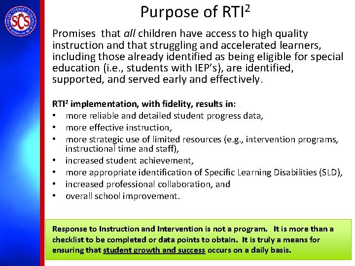 Purpose of RTI 2 Promises that all children have access to high quality instruction