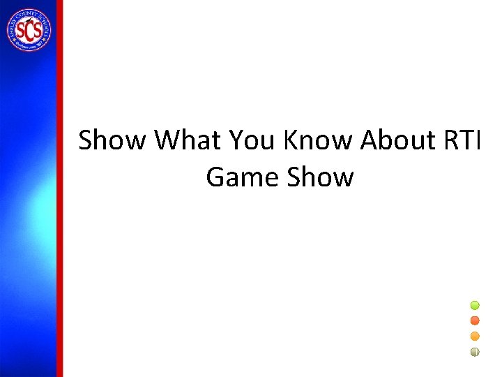 Show What You Know About RTI Game Show 