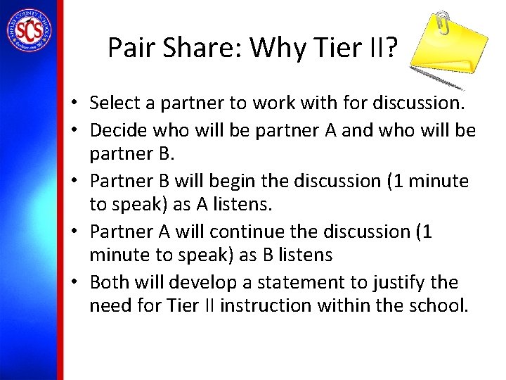 Pair Share: Why Tier II? • Select a partner to work with for discussion.