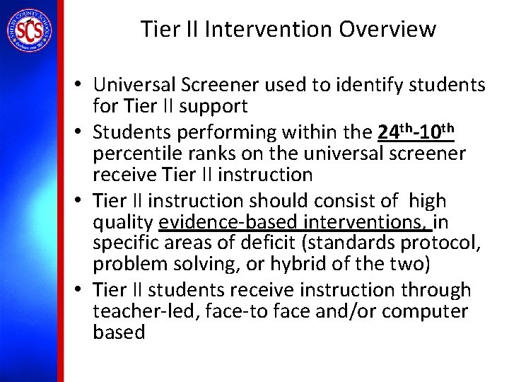 Tier II Intervention Overview • Universal Screener used to identify students for Tier II