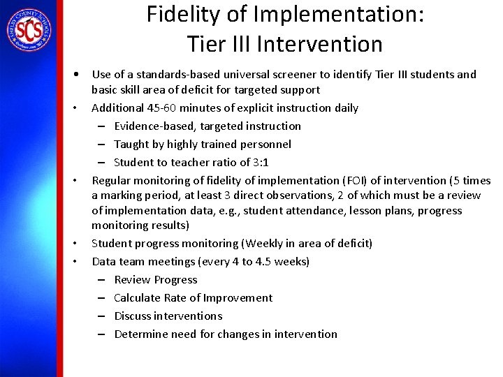 Fidelity of Implementation: Tier III Intervention • Use of a standards-based universal screener to