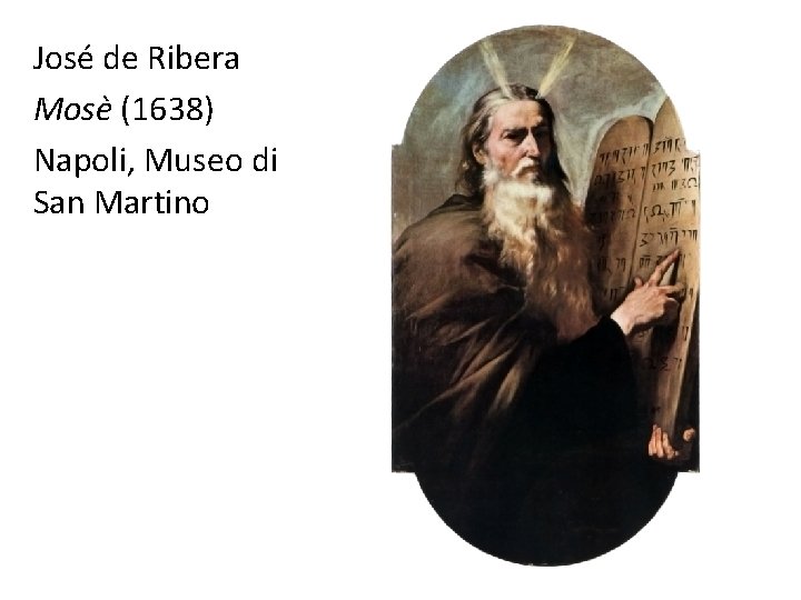 José de Ribera Mosè (1638) Napoli, Museo di San Martino 