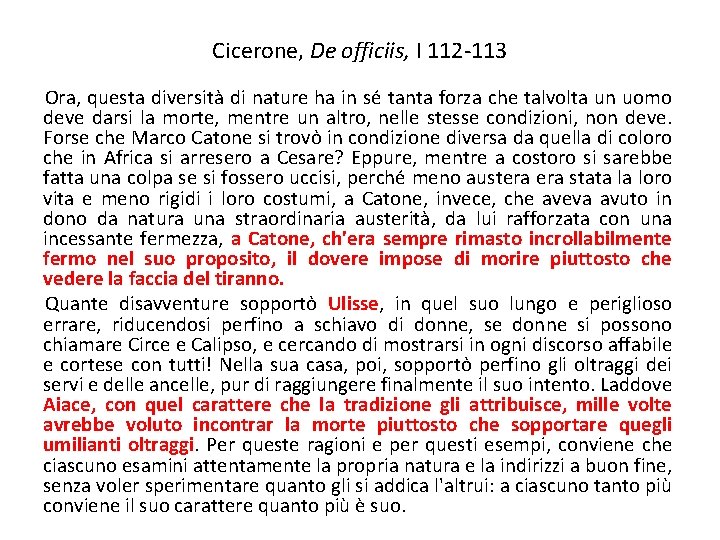 Cicerone, De officiis, I 112 -113 Ora, questa diversità di nature ha in sé